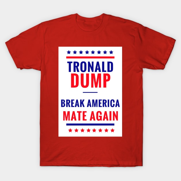 Tronald Dump T-Shirt by HomerJayLebowski